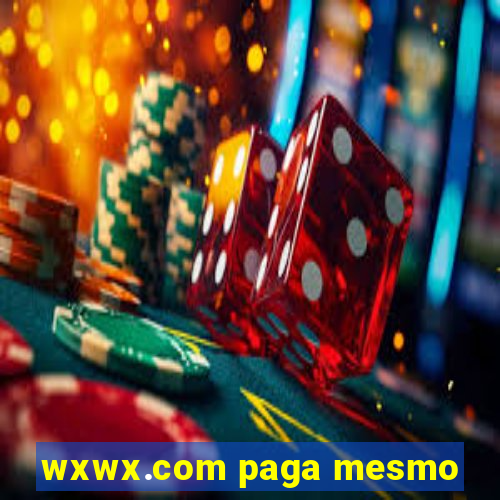 wxwx.com paga mesmo